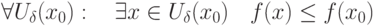 \forall U_{\delta}(x_0):\quad \exists x\in U_{\delta}(x_0)\quad f(x)\leq f(x_0)