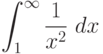 \int^{\infty}_{1} \frac {1}{x^2}\ dx