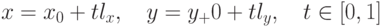         	  x=x_0+tl_x, \quad y=y_+0+tl_y, \quad t\in[0,1]        	  