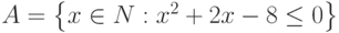 A=\left\{x\in N:x^2+2x-8\leq 0\right\}