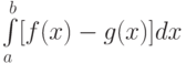 \int\limits_a^b[f(x)-g(x)]dx