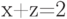 x+z=2