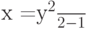 x =\frac{y^2}2-1