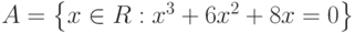 A=\left\{x\in R:x^3+6x^2+8x=0\right\}