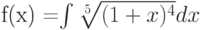 f(x) =\int  \sqrt[5]{(1+x)^4} dx