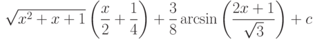 \sqrt{x^2+x+1}\left(\dfrac{x}{2}+\dfrac{1}{4} \right)+\dfrac{3}{8}\arcsin\left(\dfrac{2x+1}{\sqrt{3}} \right)+c