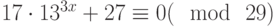 {17 cdot 13}^{3x}+27 equiv 0(mod~29)