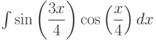 \int \sin\left(\dfrac{3x}{4} \right) \cos\left(\dfrac{x}{4} \right) dx