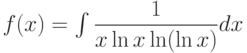 f(x) =\int \dfrac{1}{x\ln x \ln(\ln x)} dx