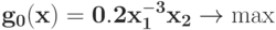 \bf{g_{0}(x) = 0.2 x_{1}^{-3}x_{2} \rightarrow \max}