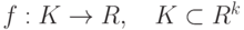 f:K\rightarrow R,\quad K\subset R^k