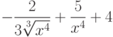  $-\dfrac{2}{3\sqrt[3]{x^4}}+\dfrac{5}{x^4}+4 $