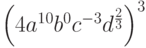 \left( {4a^{10} b^0 c^{ - 3} d^{\frac{2}{3}} } \right)^3 