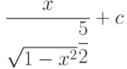 \dfrac{x}{\sqrt{1-x^2}^{\dfrac{5}{2}}}+ c