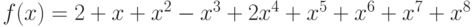 f(x)=2+x+{x}^{2}-{x}^{3}+2{x}^{4}+{x}^{5}+{x}^{6}+{x}^{7}+{x}^{8}