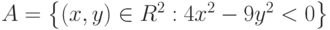 A=\left\{\left(x,y\right)\in R^2:4x^2-9y^2<0\right\}