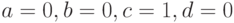 a=0,b=0,c=1,d=0