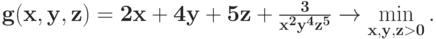 \bf{g(x, y, z) = 2 x+4 y+5 z + \frac{3}{x^2 y^4 z^5} \rightarrow \min_{x, y, z >0}\limits.}