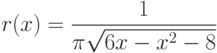 r(x)=\dfrac{1}{\pi\sqrt{6x-x^2-8}} 