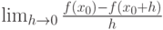 \lim_{h\rightarrow 0}\frac{f(x_0)-f(x_0+h)}{h}