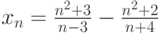 x_n=\frac{n^2+3}{n-3}-\frac{n^2+2}{n+4}