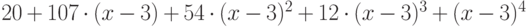 20 + 107\cdot (x - 3) + 54\cdot (x - 3)^2 + 12\cdot (x - 3)^3 + (x - 3)^4