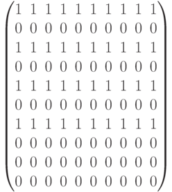 \begin{pmatrix} 1 & 1 & 1 & 1 & 1 & 1 & 1 & 1 & 1 & 1 \\ 0 & 0 & 0 & 0 & 0 & 0 & 0 & 0 & 0 & 0 \\  1 & 1 & 1 & 1 & 1 & 1 & 1 & 1 & 1 & 1 \\ 0 & 0 & 0 & 0 & 0 & 0 & 0 & 0 & 0 & 0 \\  1 & 1 & 1 & 1 & 1 & 1 & 1 & 1 & 1 & 1 \\ 0 & 0 & 0 & 0 & 0 & 0 & 0 & 0 & 0 & 0 \\  1 & 1 & 1 & 1 & 1 & 1 & 1 & 1 & 1 & 1 \\ 0 & 0 & 0 & 0 & 0 & 0 & 0 & 0 & 0 & 0 \\  0 & 0 & 0 & 0 & 0 & 0 & 0 & 0 & 0 & 0 \\  0 & 0 & 0 & 0 & 0 & 0 & 0 & 0 & 0 & 0 \\ \end{pmatrix}