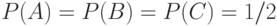 P(A)=P(B)=P(C)=1/2