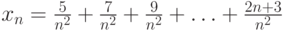 x_n=\frac{5}{n^2}+\frac{7}{n^2}+\frac{9}{n^2}+\ldots+\frac{2n+3}{n^2}