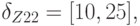 \delta_{Z22} = [10, 25],