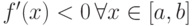 f'(x) < 0 \, \forall x \in [a,b]