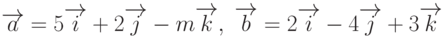 \overrightarrow{a}=5\overrightarrow{i}+2\overrightarrow{j}-m\overrightarrow{k}, \; \overrightarrow{b}=2\overrightarrow{i}-4\overrightarrow{j}+3\overrightarrow{k}