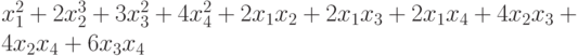 x_{1}^{2}+2x_{2}^{3}+3x_{3}^{2}+4x_{4}^{2}+2x_{1}x_{2}+2x_{1}x_{3}+2x_{1}x_{4}+4x_{2}x_{3}+4x_{2}x_{4}+6x_{3}x_{4}