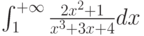 \int_1^{+\infty} \frac{2x^2+1}{x^3+3x+4} dx