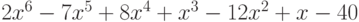 2x^6-7x^5+8x^4+x^3-12x^2+x-40