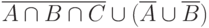 \overline {A \cap B \cap C} \cup (\overline A \cup \overline B)