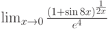 \lim_{x\to 0}\frac{\left(1+\sin 8x\right)^\frac{1}{2x}}{e^4}