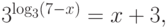 3^{\log _3 (7 - x)}  = x + 3,