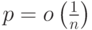 p=o\left(\frac 1 n\right)