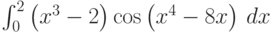 \int_0^2 \left(x^3-2\right) \cos \left(x^4-8 x\right) \, dx