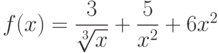   $f(x) =\dfrac{3}{\sqrt[3]{x}}+\dfrac{5}{x^2}+6x^2 $