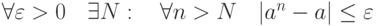 \forall\varepsilon>0\quad\exists N:\quad \forall n>N\quad |a^n-a| \leq\varepsilon