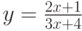 $y=\frac {2x+1}{3x+4}$