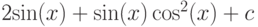 2\sin(x)+\sin(x)\cos^2(x)+c