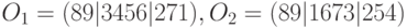 O_1=(89|3456|271),O_2=(89|1673|254)