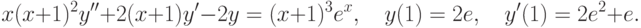 x(x+1)^2y''+2(x+1)y'-2y=(x+1)^3e^x, \quad y(1)=2e, \quad y'(1)=2e^2+e.		