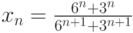 x_n=\frac{6^n+3^n}{6^{n+1}+3^{n+1}}