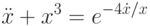 \ddot{x}+x^3=e^{-4\dot{x}/x}		