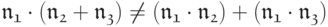 \mathfrak{n_1} \cdot (\mathfrak{n_2} + \mathfrak{n_3}) \ne (\mathfrak{n_1} \cdot \mathfrak{n_2}) + (\mathfrak{n_1} \cdot \mathfrak{n_3})