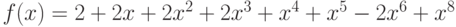 f(x)=2+2x+2{x}^{2}+2{x}^{3}+{x}^{4}+{x}^{5}-2{x}^{6}+{x}^{8}